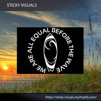 Surfer We Are All Equal Before The Wave Surfing Decal Surfboard by Meela Auto Window Decal Sticker Pick Color