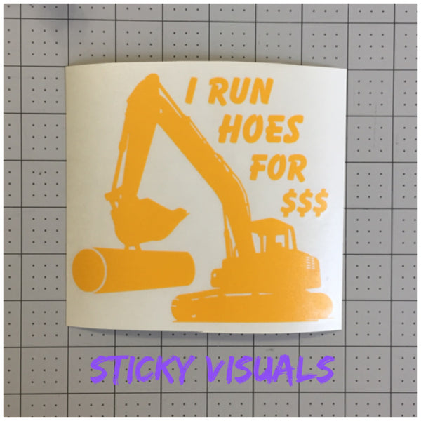 I Run Hoes For $$$ Money Excavator Window Decal Sticker Pick Size & Color