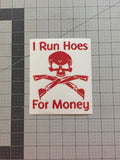 I Run Hoes For Money Skull Window Decal Sticker Pick Size & Color