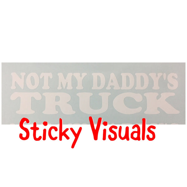 Not My Daddy's Truck Window Decal Sticker Pick Size & Color #decals #stickers #windowdecal #windowsticker #fundecal #makeastatement #notmydaddystruck