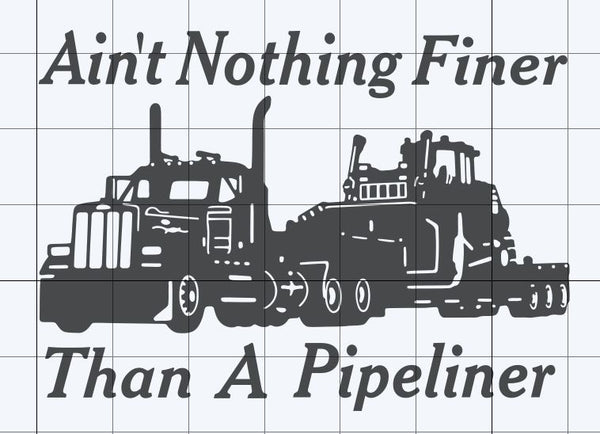 Ain't Nothing Finer Than A Pipeliner Semi with Bulldozer Auto Window Decal Sticker Pick Size & Color