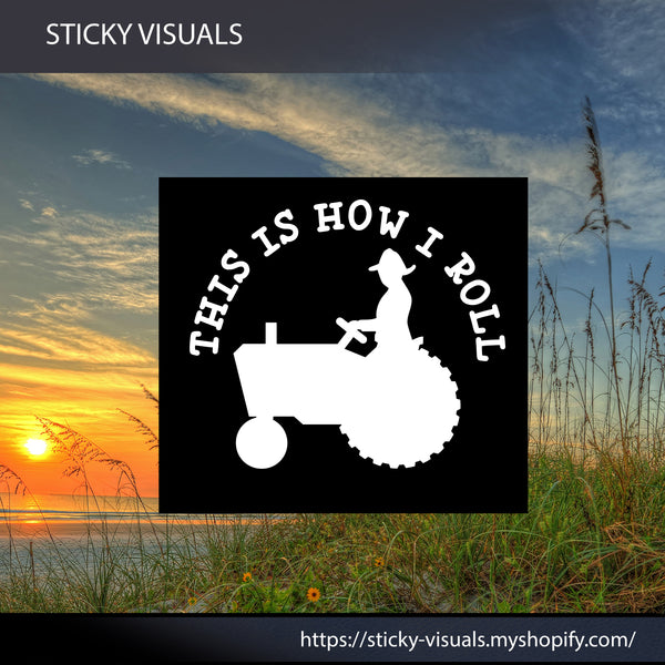 This Is How I Roll Farm Tractor Window Decal Sticker Pick Color